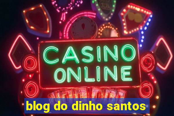 blog do dinho santos