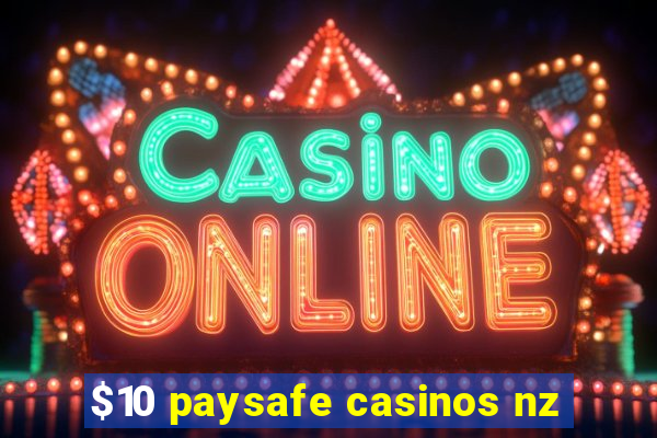 $10 paysafe casinos nz