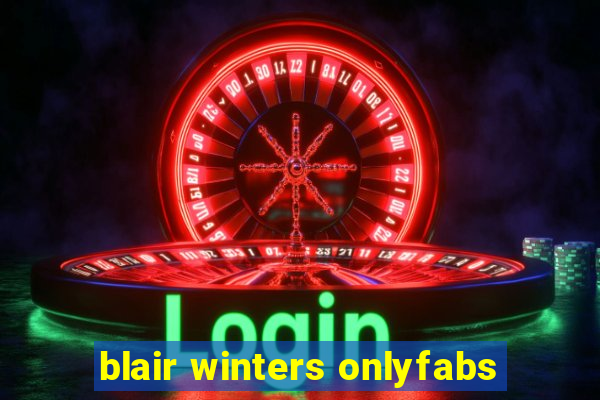 blair winters onlyfabs