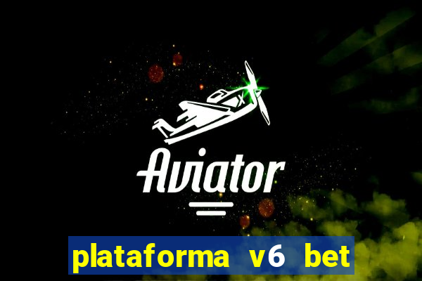 plataforma v6 bet paga mesmo