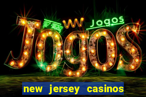 new jersey casinos atlantic city