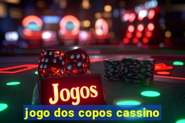 jogo dos copos cassino