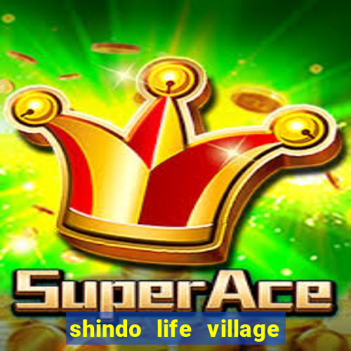 shindo life village blaze private server codes