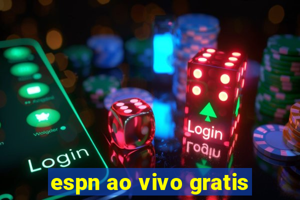 espn ao vivo gratis