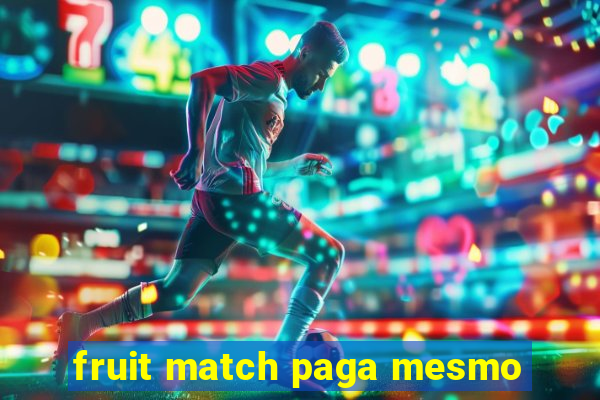 fruit match paga mesmo