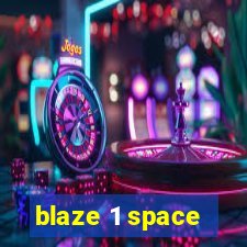 blaze 1 space