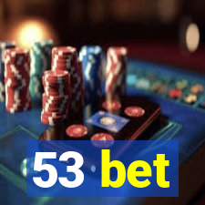 53 bet