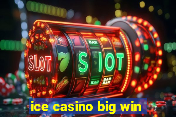 ice casino big win