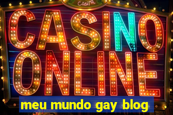 meu mundo gay blog