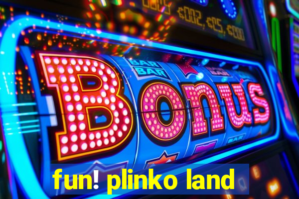 fun! plinko land