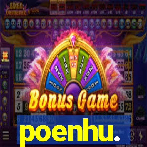 poenhu.