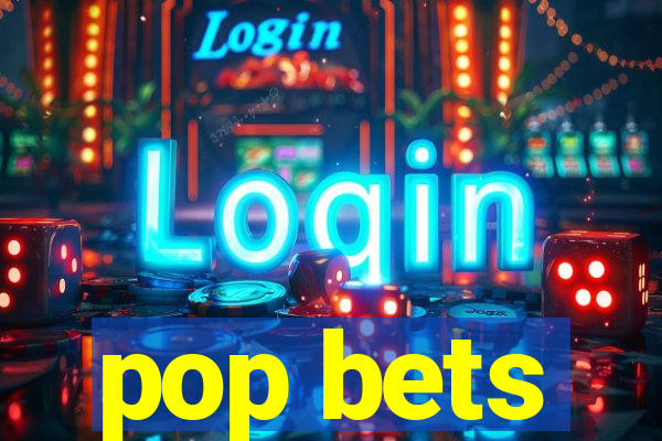 pop bets