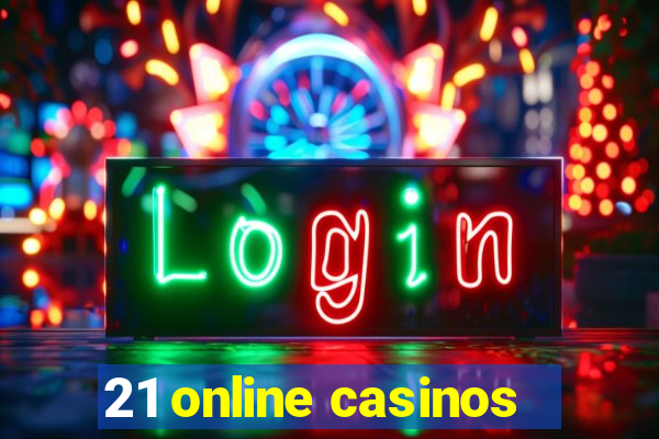 21 online casinos