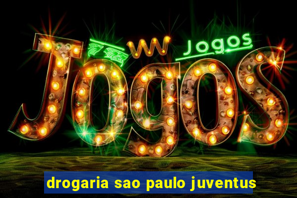 drogaria sao paulo juventus