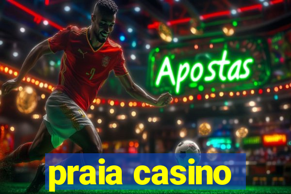 praia casino