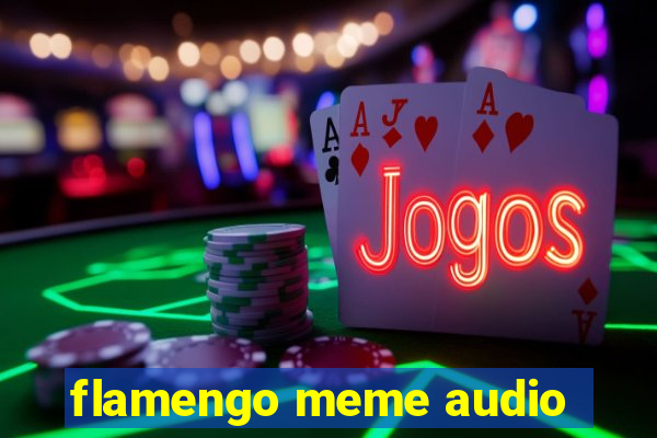 flamengo meme audio