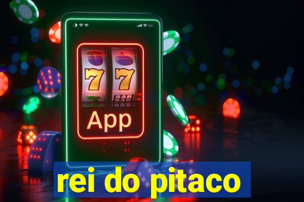 rei do pitaco