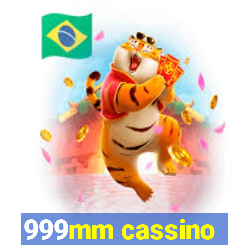 999mm cassino