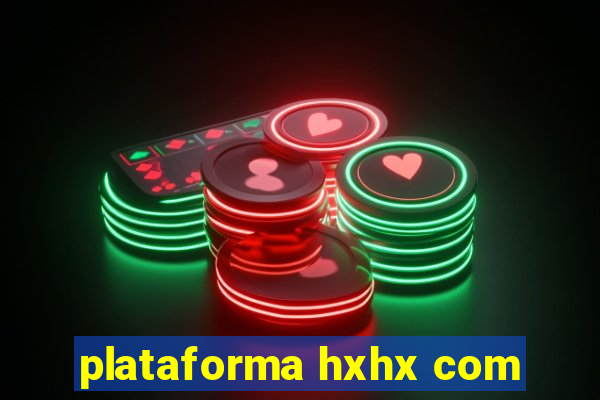 plataforma hxhx com