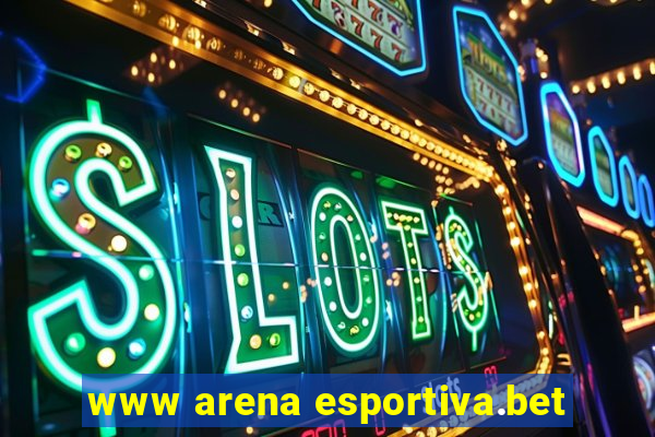 www arena esportiva.bet