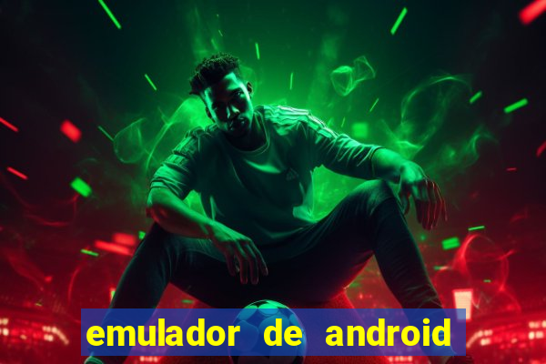 emulador de android para pc fraco