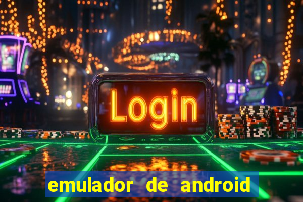 emulador de android para pc fraco