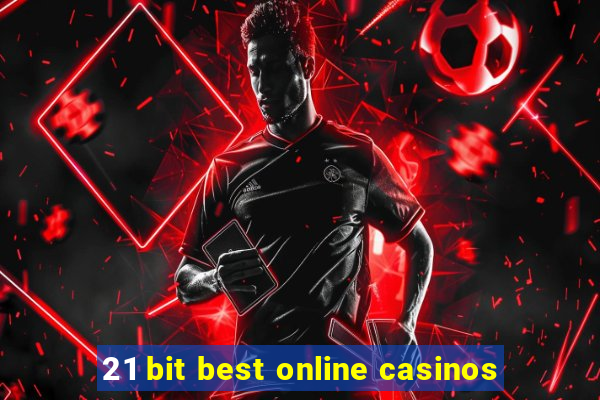 21 bit best online casinos