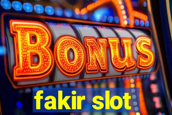 fakir slot