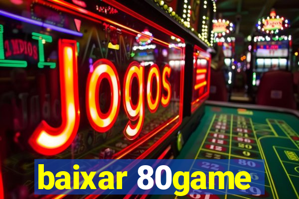 baixar 80game