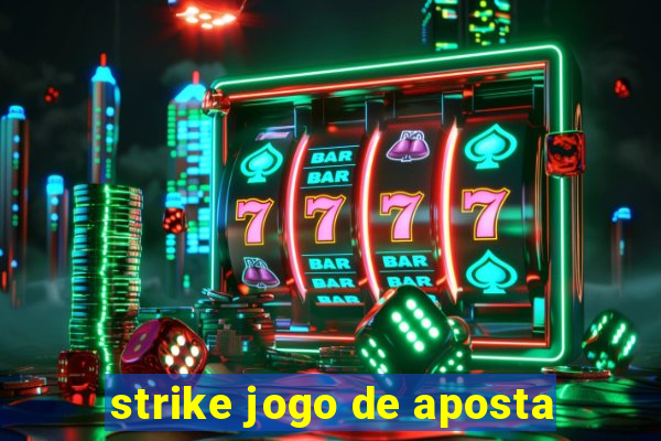 strike jogo de aposta