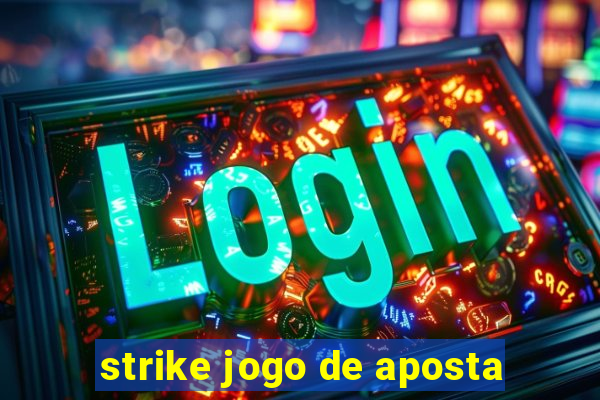 strike jogo de aposta