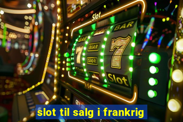 slot til salg i frankrig