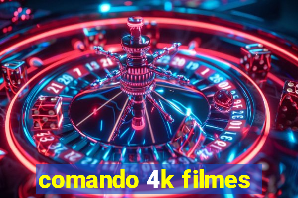 comando 4k filmes