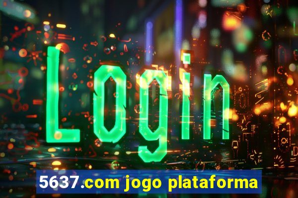 5637.com jogo plataforma