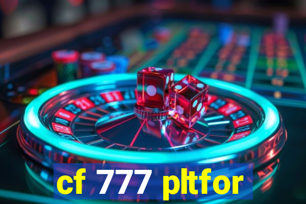 cf 777 pltfor