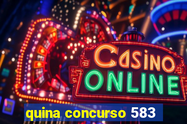 quina concurso 583