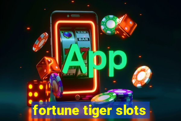 fortune tiger slots