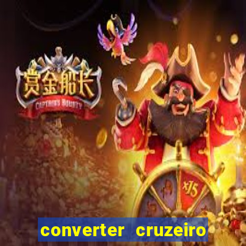 converter cruzeiro para real