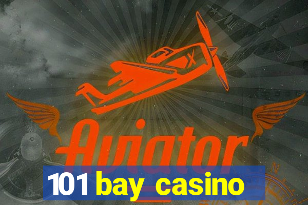 101 bay casino