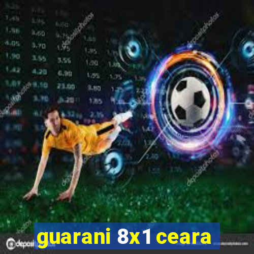 guarani 8x1 ceara