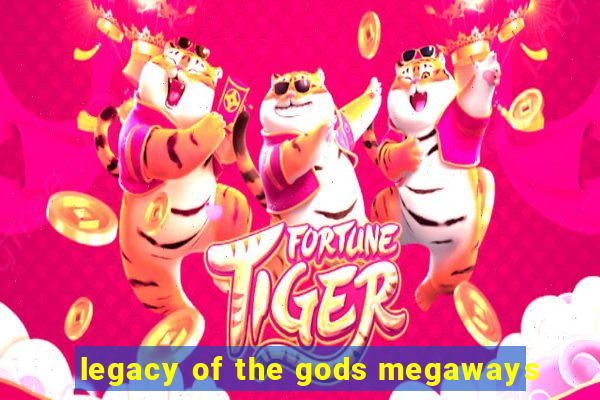 legacy of the gods megaways