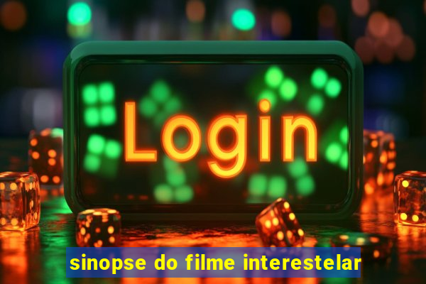 sinopse do filme interestelar