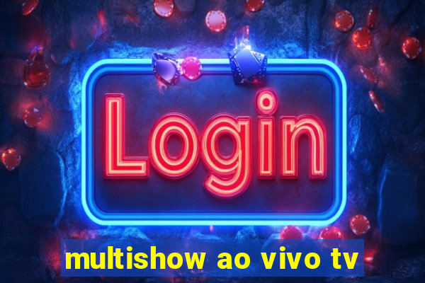 multishow ao vivo tv