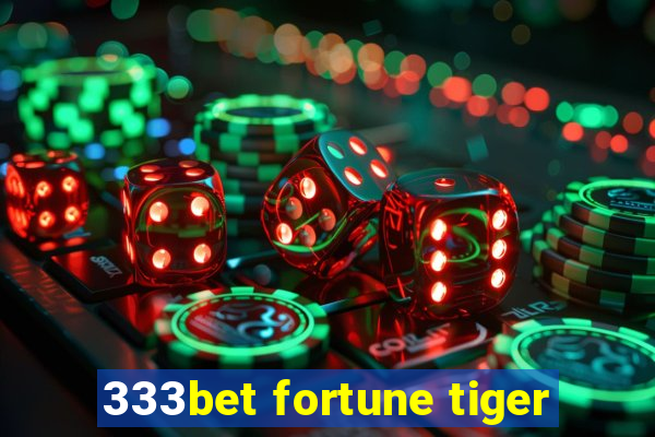 333bet fortune tiger