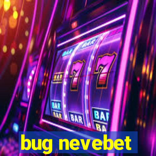 bug nevebet