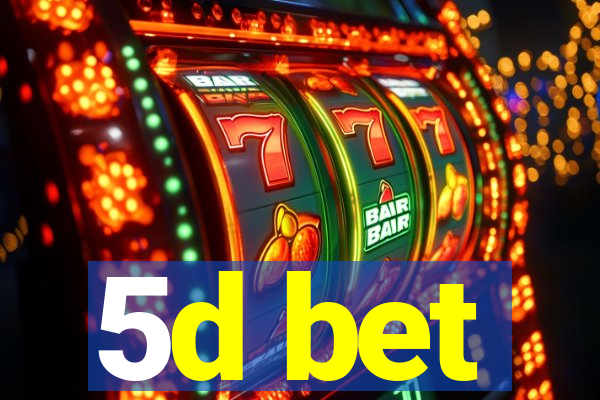 5d bet