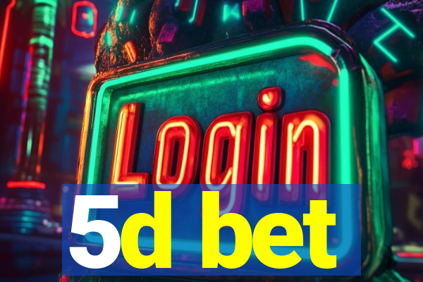 5d bet