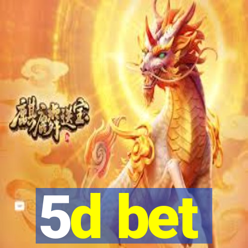 5d bet