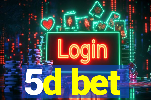 5d bet