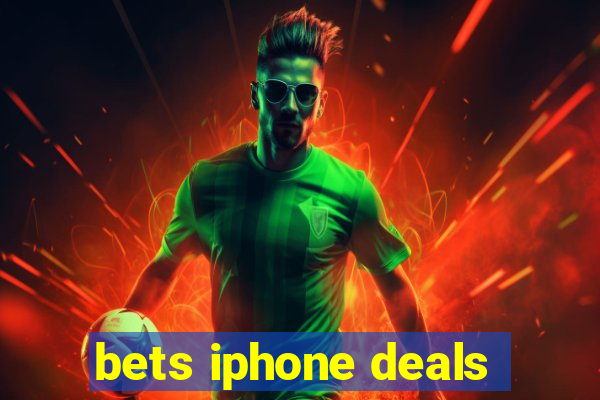 bets iphone deals